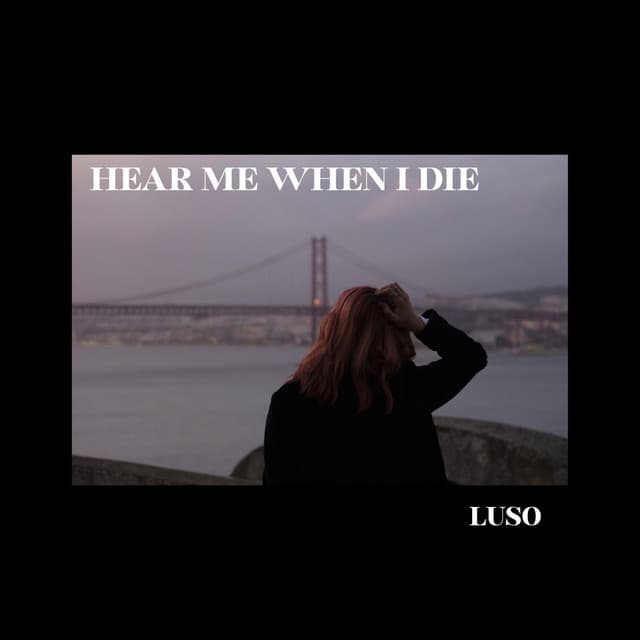 Hear Me When I Die